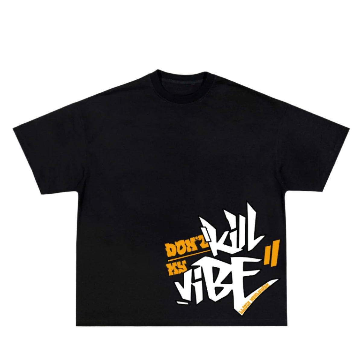 Don't Kill My Vibe T-Shirt